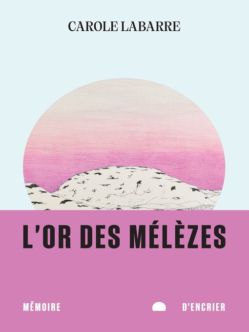 Title details for L'or des mélèzes by Carole Labarre - Available